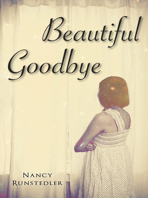 Title details for Beautiful Goodbye by Nancy Runstedler - Available